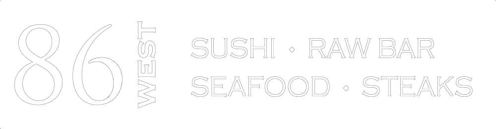 86 west sushi, raw bar, seafood steaks.